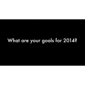 What are your goals for 2014?